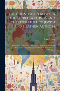 Connection Between the Sacred Writings and the Literature of Jewish and Heathen Authors