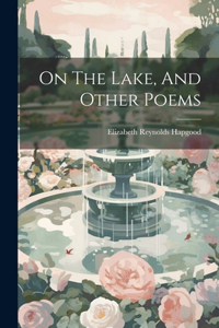 On The Lake, And Other Poems