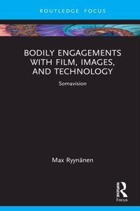 Bodily Engagements with Film, Images, and Technology