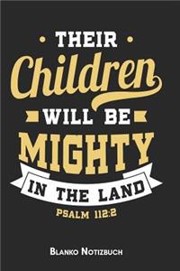 Their children will be mighty in the land Psalm 112