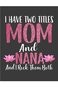 I have Two Titles Mom and Nana