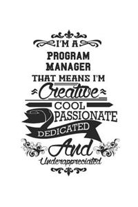 I'm A Program Manager That Means I'm Creative Cool Passionate Dedicated And Underappreciated