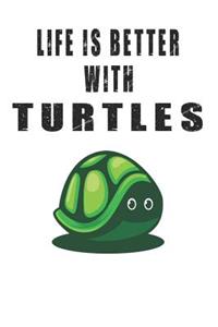 Life Is Better With Turtles
