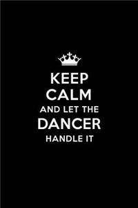 Keep Calm and Let the Dancer Handle It