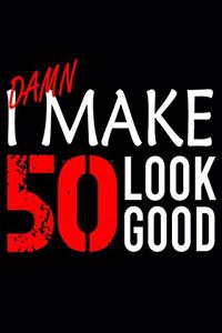 I Make 50 Look Good