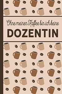 Ohne meinen Kaffee bin ich keine Dozentin