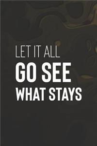 Let It All Go See What Stays
