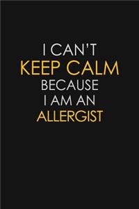 I Can't Keep Calm Because I Am An Allergist