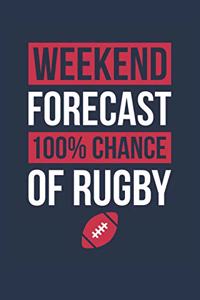 Rugby Notebook 'Weekend Forecast 100% Chance of Rugby' - Funny Gift for Rugby Player - Rugby Journal
