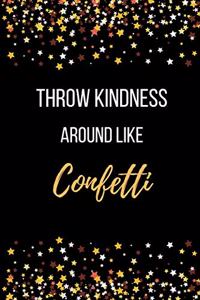 Throw Kindness Around Like Confetti