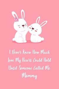 I Never Knew How Much Love My Heart Could Hold Until Someone Called Me Mommy