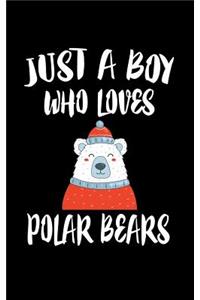 Just A Boy Who Loves Polar Bears