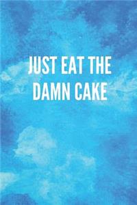 Just Eat the Damn Cake