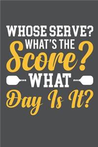 Whose Serve What's The Score What Day Is It