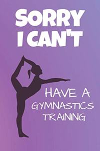 Sorry I Can't Have A Gymnastics Training