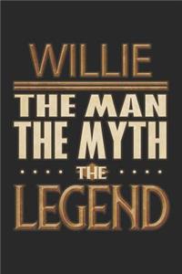 Willie The Man The Myth The Legend: Willie Notebook Journal 6x9 Personalized Customized Gift For Someones Surname Or First Name is Willie