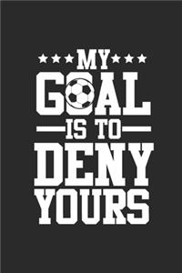 My Goal Is To Deny Yours
