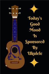 Today's Good Mood Is Sponsored By Ukelele