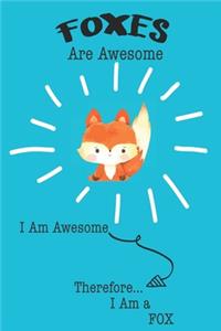 Fox Are Awesome I Am Awesome There For I Am a Fox