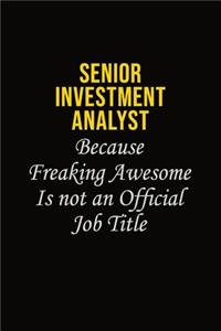 Senior Investment Analyst Because Freaking Awesome Is Not An Official Job Title