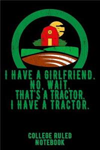 I Have a Girlfriend. No, Wait. That's a Tractor. I Have a Tractor.