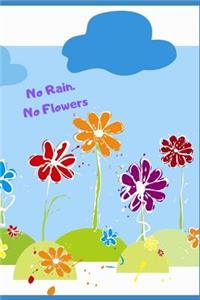 No Rain. No Flowers