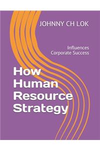 How Human Resource Strategy