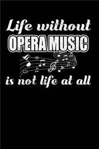 Life Without Opera Music is not Life at all