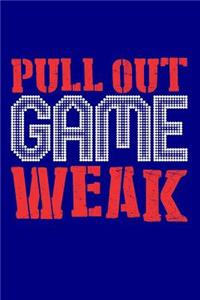 Pull Out Game Weak