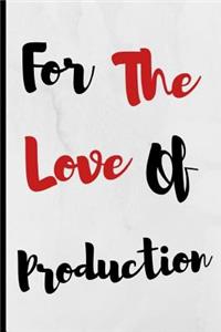 For The Love Of Production