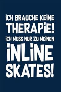 Therapie? Lieber Inline Skates: Notizbuch / Notizheft für Inliner Inline-Skates Aggressive Skates Speedskates A5 (6x9in) dotted Punktraster