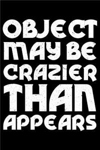 Object may be crazier than appears