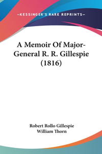 Memoir Of Major-General R. R. Gillespie (1816)
