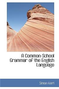 A Common-School Grammar of the English Language