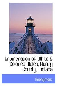 Enumeration of White & Colored Males, Henry County, Indiana
