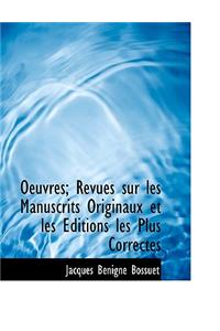 Oeuvres; Revues Sur Les Manuscrits Originaux Et Les Ditions Les Plus Correctes