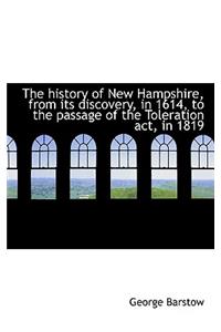 The History of New Hampshire, from Its Discovery, in 1614, to the Passage of the Toleration ACT, in