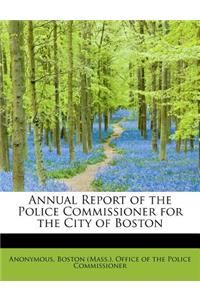 Annual Report of the Police Commissioner for the City of Boston