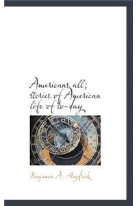 Americans All; Stories of American Life of To-Day