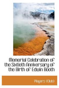 Memorial Celebration of the Sixtieth Anniversary of the Birth of Edwin Booth