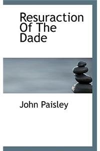 Resuraction of the Dade