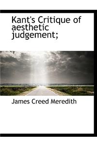 Kant's Critique of aesthetic judgement;