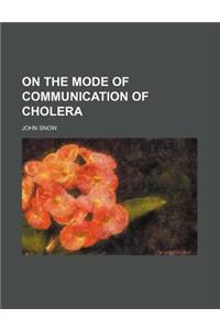 On the Mode of Communication of Cholera