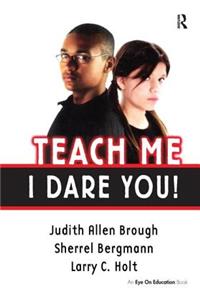 Teach Me, I Dare You!