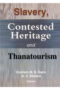 Slavery, Contested Heritage, and Thanatourism