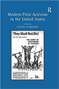 Modern Print Activism in the United States. Edited by Rachel Schreiber