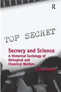 Secrecy and Science: A Historical Sociology of Biological and Chemical Warfare