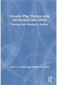 Creative Play Therapy with Adolescents and Adults