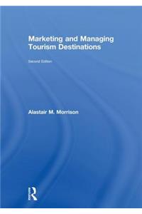 Marketing and Managing Tourism Destinations