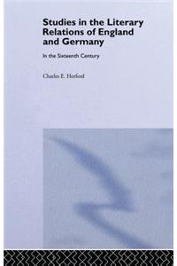 Studies in the Literary Relations of England and Germany in the Sixteenth Century